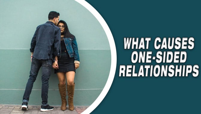 What Causes One-sided Relationships