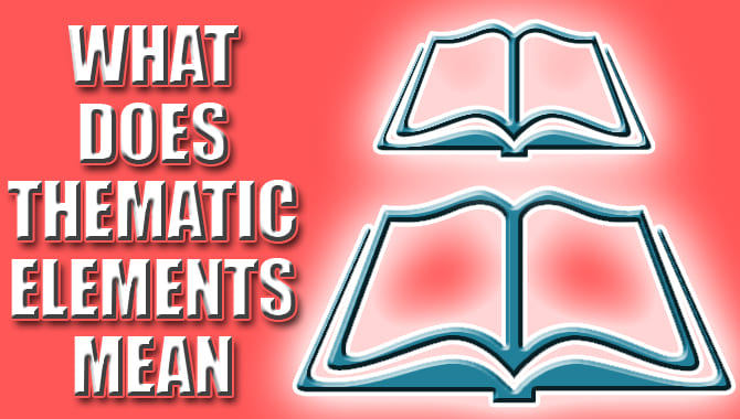 What Does Thematic Elements Mean