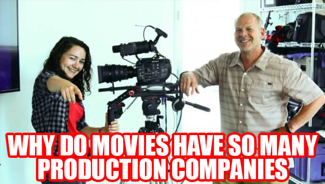 Why Do Movies Have So Many Production Companies