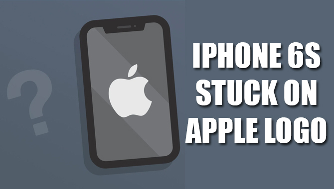 iPhone 6s Stuck On Apple logo