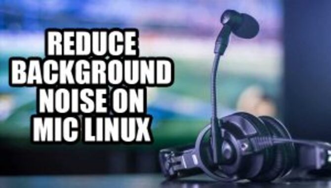 Reduce Background Noise On Mic Linux