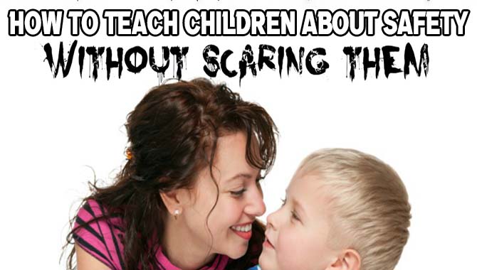 How To Teach Children About Safety Without Scaring Them
