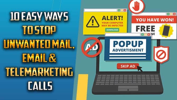 10 Easy Ways To Stop Unwanted Mail, Email & Telemarketing Calls