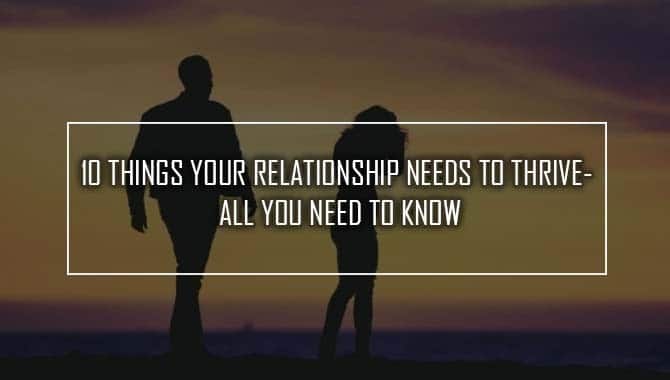10 Things Your Relationship Needs To Thrive