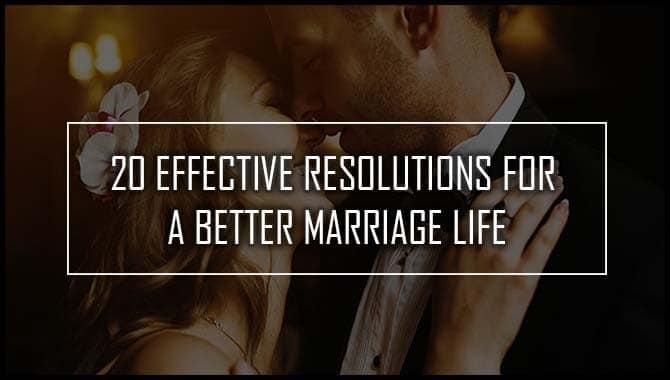 Effective Resolutions For A Better Marriage Life