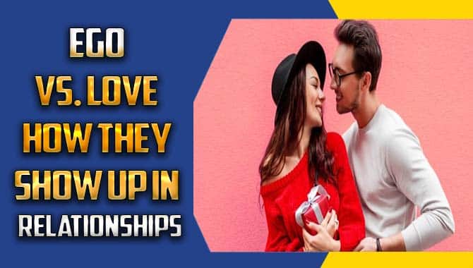 Ego Vs. Love – How They Show Up In Relationships
