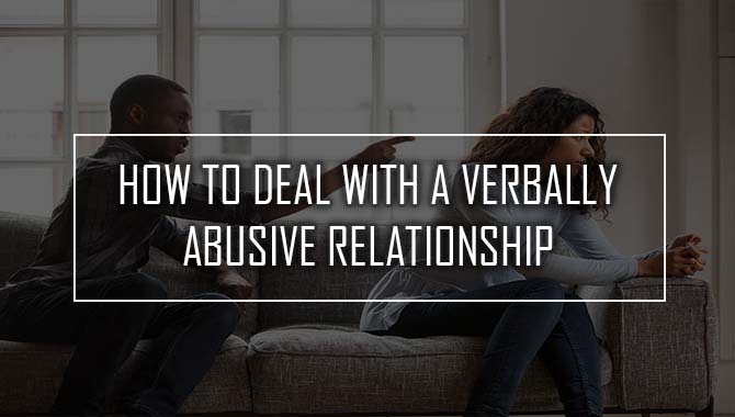 How To Deal With A Verbally Abusive Relationship