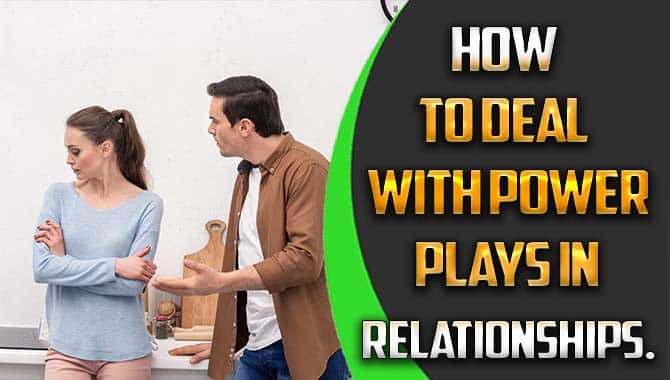 How To Deal With Power Plays In Relationships