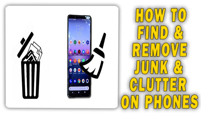 How To Find & Remove Junk & Clutter On Phones