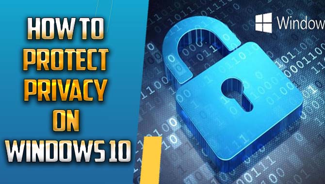 How To Protect Privacy On Windows 10