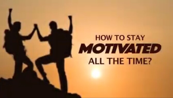 How To Stay Motivated All The Time