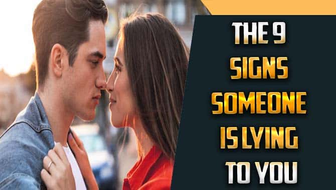 The 9 Signs Someone Is Lying To You