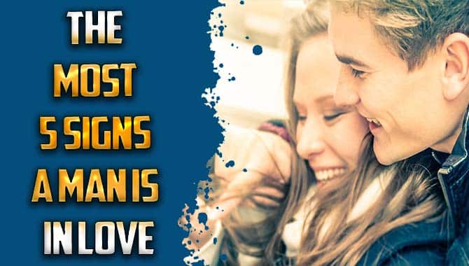 The Most 5 Signs A Man Is In Love
