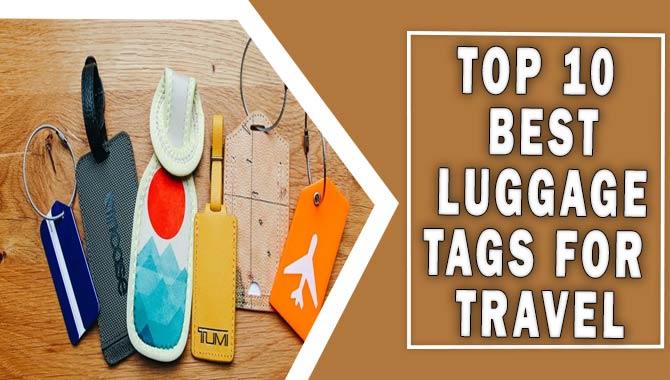 Top 10 Best Luggage Tags For Travel