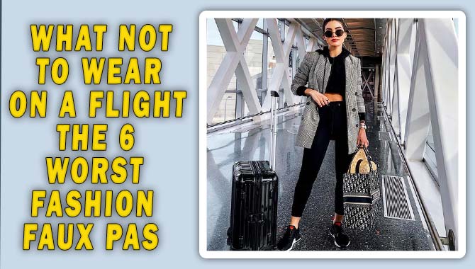 What Not To Wear On A Flight: The 6 Worst Fashion Faux Pas