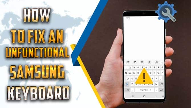 How To Fix An Unfunctional Samsung Keyboard