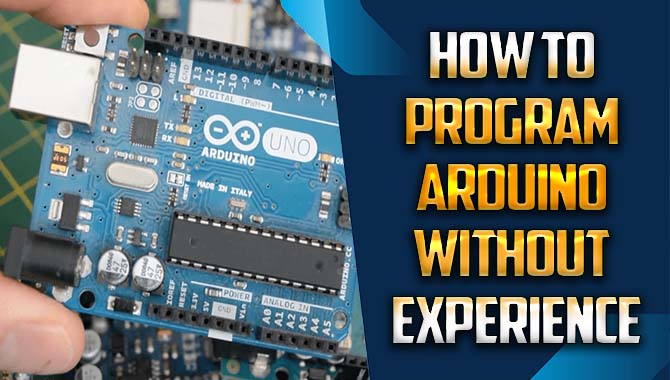 How To Program Arduino Without Experience