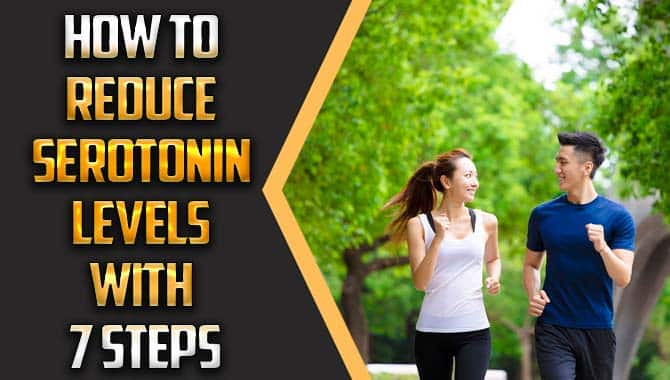 How To Reduce Serotonin Levels With 7 Steps