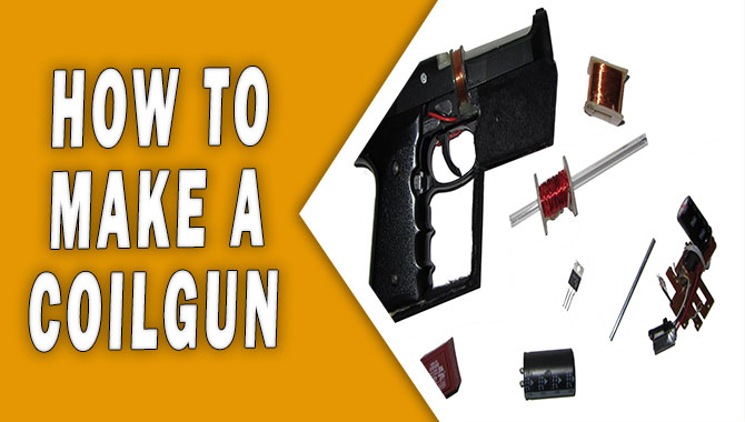How To Make A Coilgun