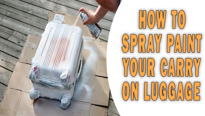 How To Spray Paint Your Carry-On Luggage