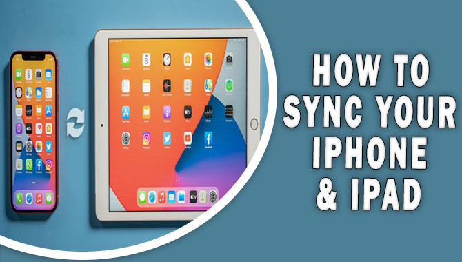 How To Sync Your Iphone & Ipad