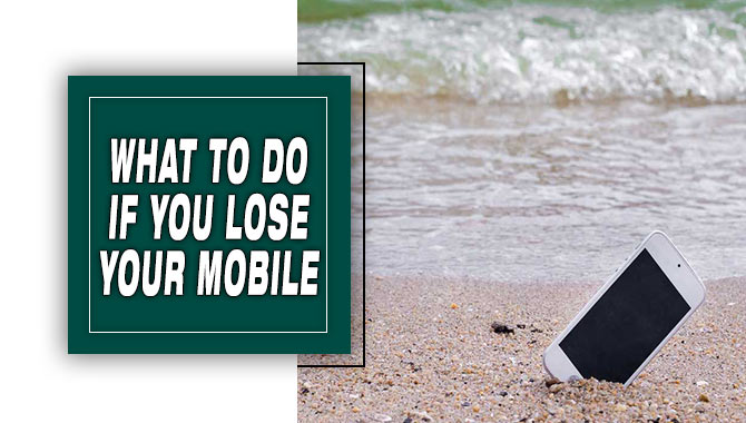 What To Do If You Lose Your Mobile