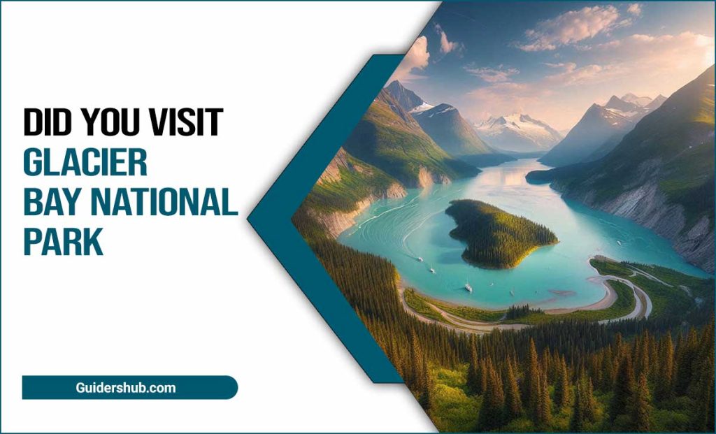 Did You Visit Glacier Bay National Park
