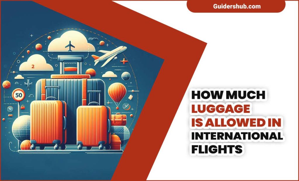 How Much Luggage Is Allowed In International Flights